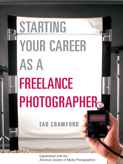 Title details for Starting Your Career as a Freelance Photographer by Tad Crawford - Available